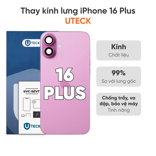 Thay kính lưng iPhone 16 Plus loại UTECK