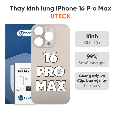 Thay kính lưng iPhone 16 Pro Max loại UTECK