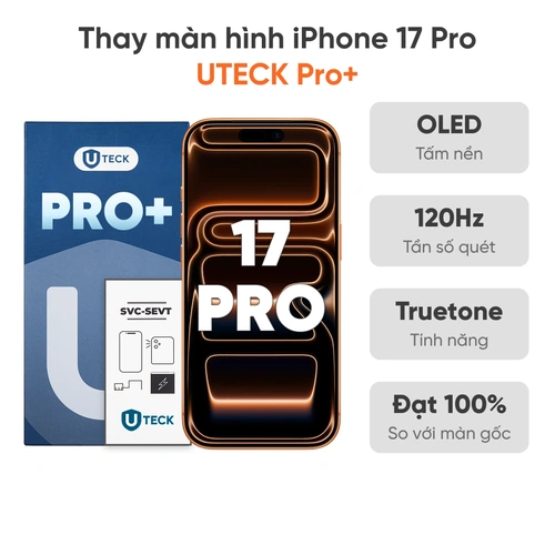 Thay màn hình iPhone 17 Pro loại UTECK Pro+